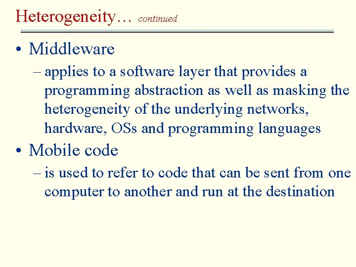 Heterogeneity… continued • Middleware – applies to a software layer that provides a programming