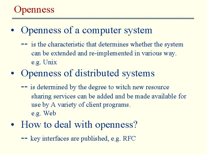 Openness • Openness of a computer system -- is the characteristic that determines whether