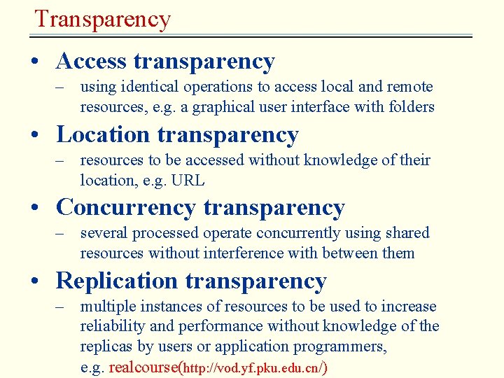 Transparency • Access transparency – using identical operations to access local and remote resources,