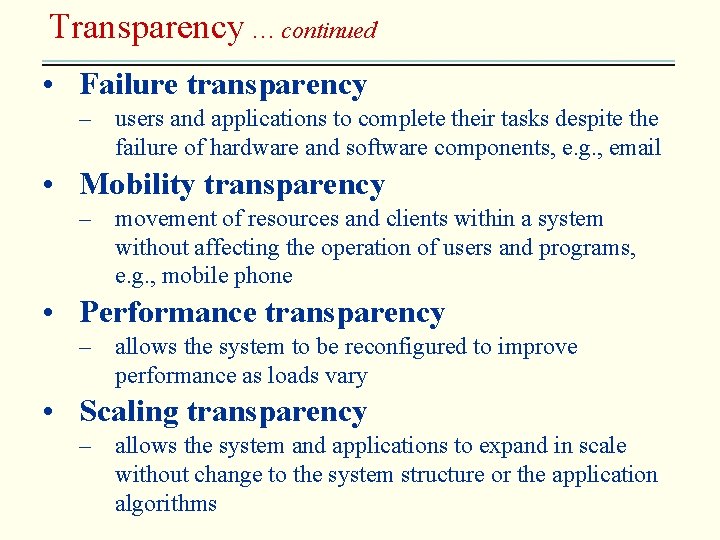 Transparency … continued • Failure transparency – users and applications to complete their tasks