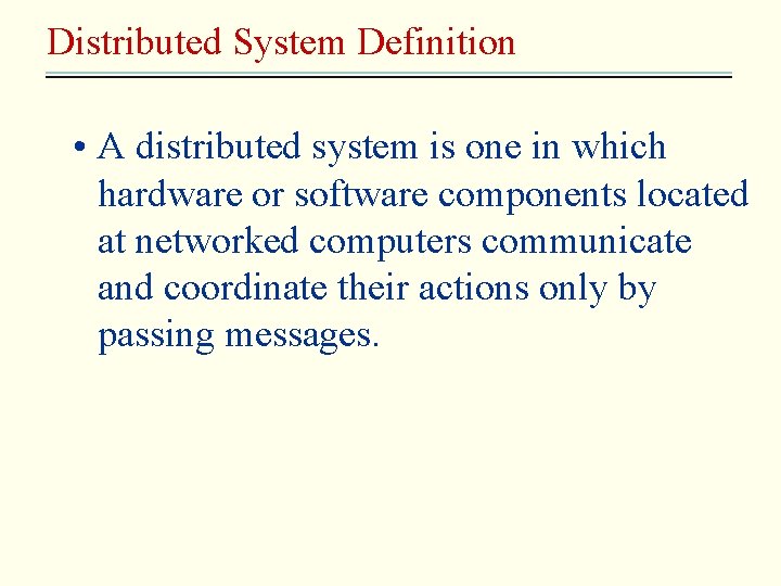 Distributed System Definition • A distributed system is one in which hardware or software