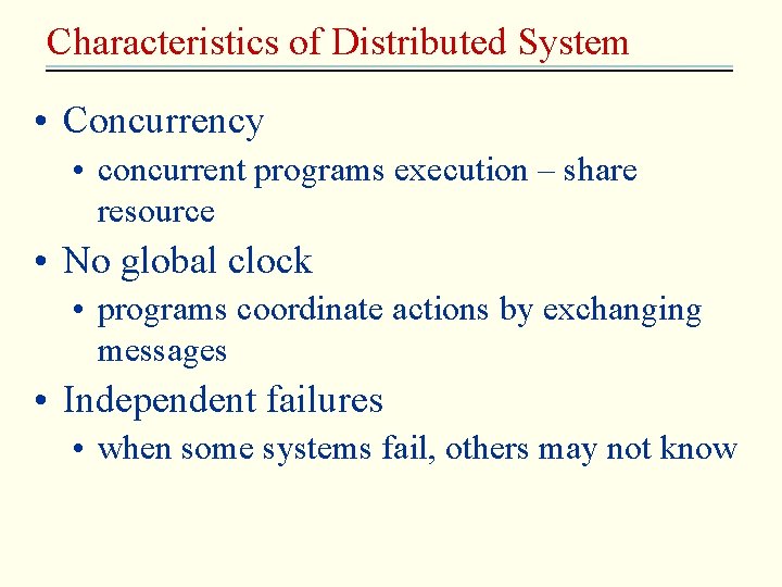 Characteristics of Distributed System • Concurrency • concurrent programs execution – share resource •
