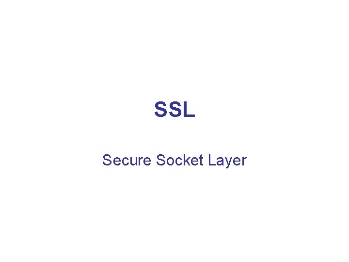 SSL Secure Socket Layer 