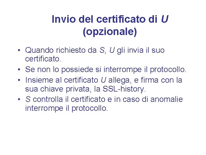 Invio del certificato di U (opzionale) • Quando richiesto da S, U gli invia