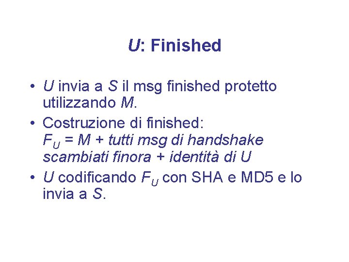 U: Finished • U invia a S il msg finished protetto utilizzando M. •