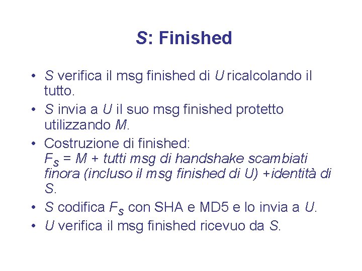 S: Finished • S verifica il msg finished di U ricalcolando il tutto. •