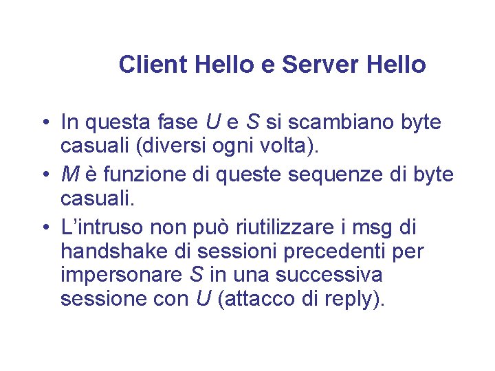 Client Hello e Server Hello • In questa fase U e S si scambiano