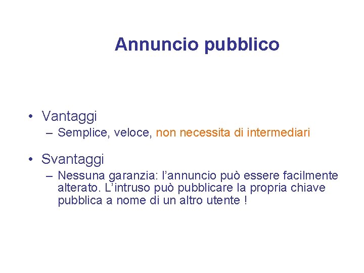 Annuncio pubblico • Vantaggi – Semplice, veloce, non necessita di intermediari • Svantaggi –