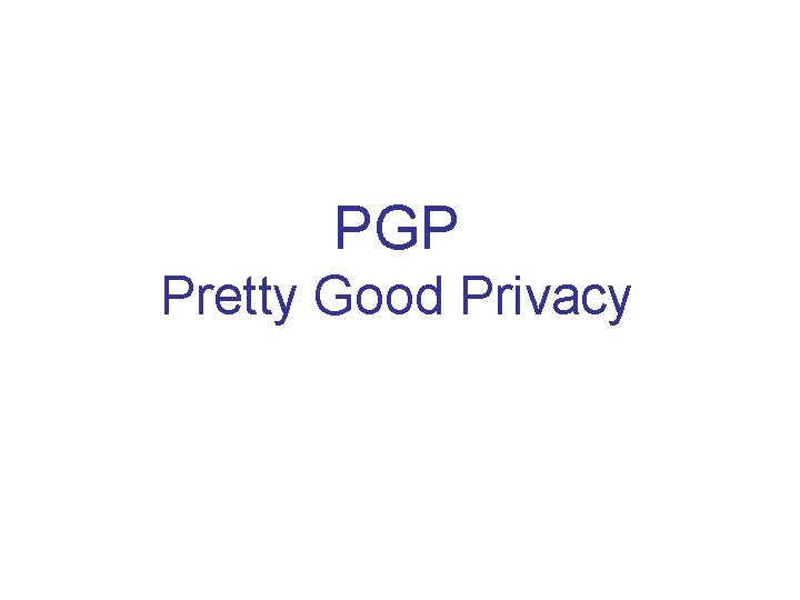 PGP Pretty Good Privacy 