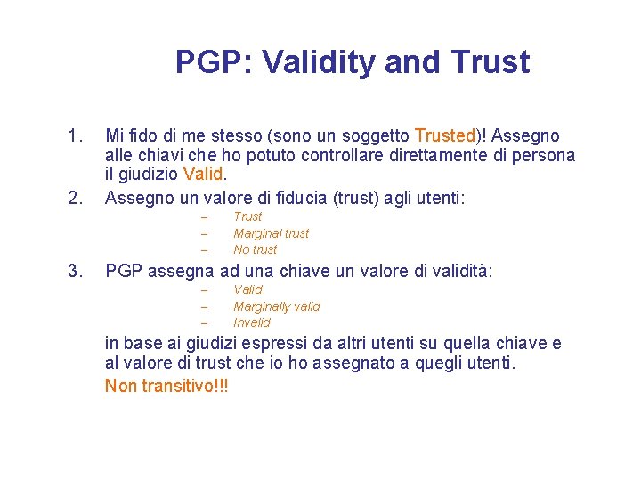 PGP: Validity and Trust 1. 2. Mi fido di me stesso (sono un soggetto