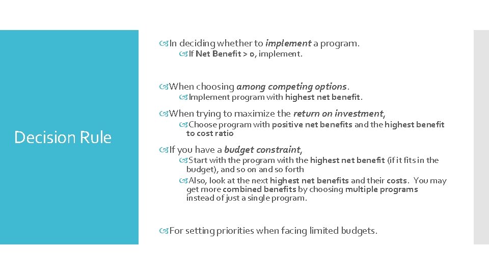  In deciding whether to implement a program. If Net Benefit > 0, implement.