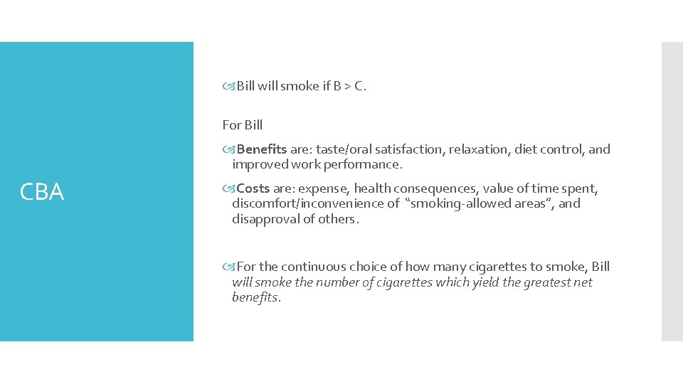  Bill will smoke if B > C. For Bill Benefits are: taste/oral satisfaction,