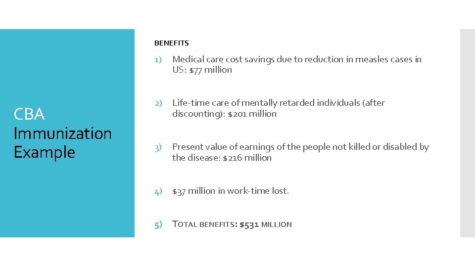 BENEFITS 1) CBA Immunization Example Medical care cost savings due to reduction in measles