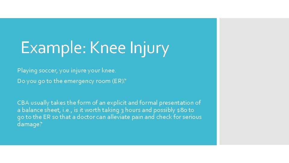 Example: Knee Injury v Playing soccer, you injure your knee. v Do you go
