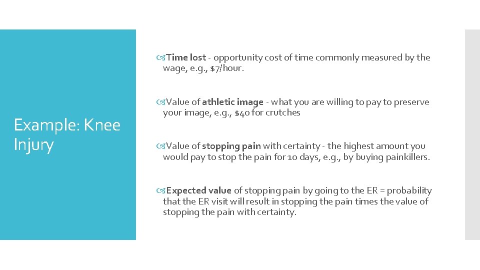  Time lost - opportunity cost of time commonly measured by the wage, e.