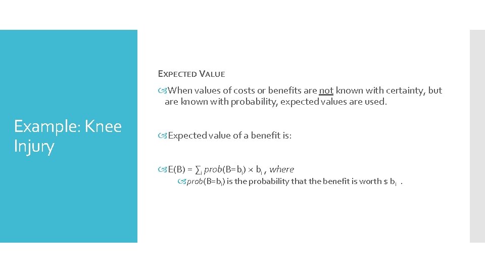 EXPECTED VALUE When values of costs or benefits are not known with certainty, but