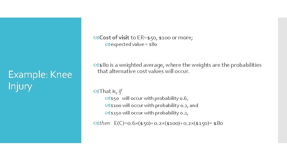  Cost of visit to ER=$50, $100 or more; expected value = $80 Example: