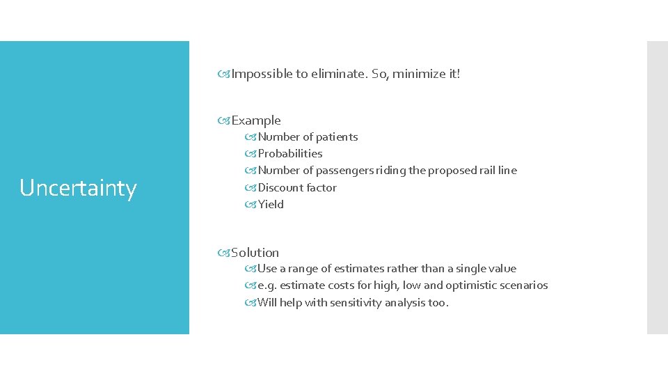  Impossible to eliminate. So, minimize it! Example Uncertainty Number of patients Probabilities Number