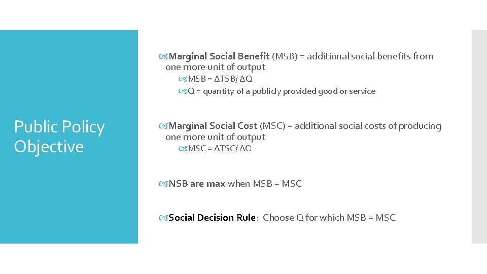  Marginal Social Benefit (MSB) = additional social benefits from one more unit of