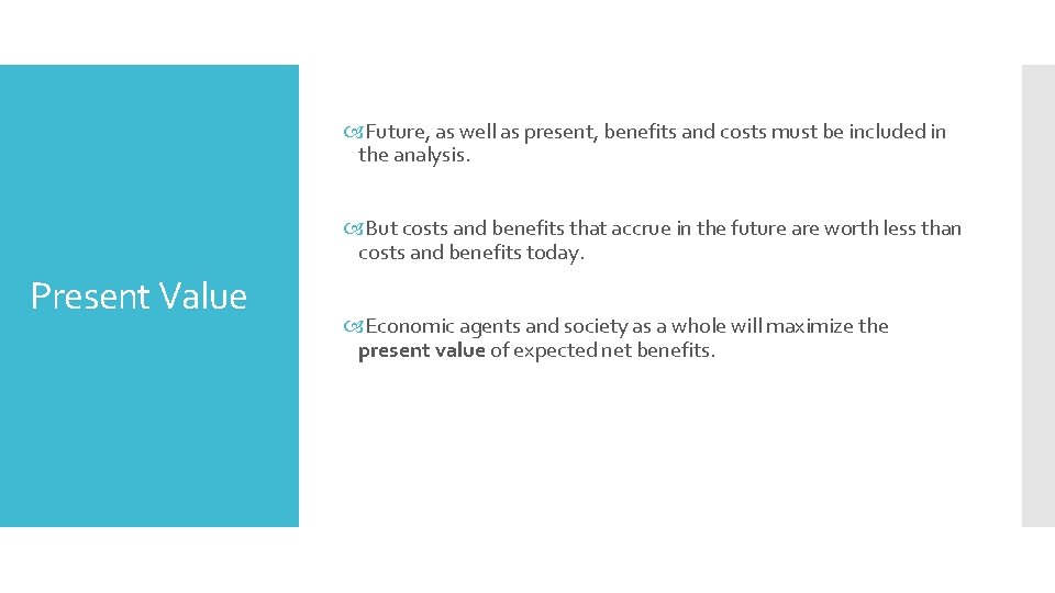  Future, as well as present, benefits and costs must be included in the