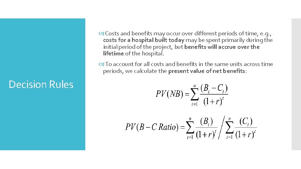  Costs and benefits may occur over different periods of time, e. g. ,