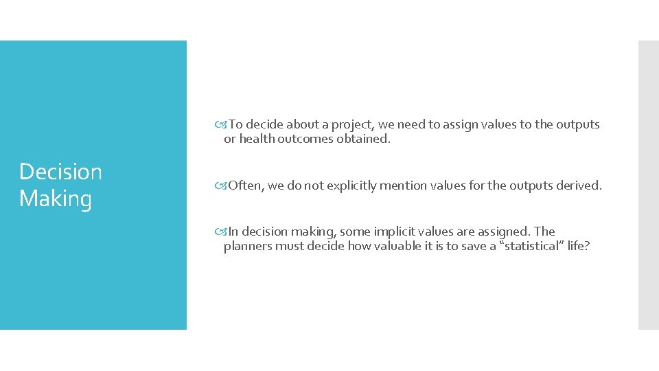  To decide about a project, we need to assign values to the outputs