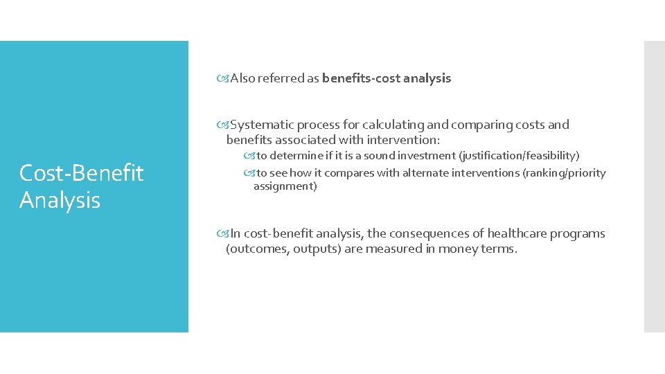  Also referred as benefits-cost analysis Systematic process for calculating and comparing costs and