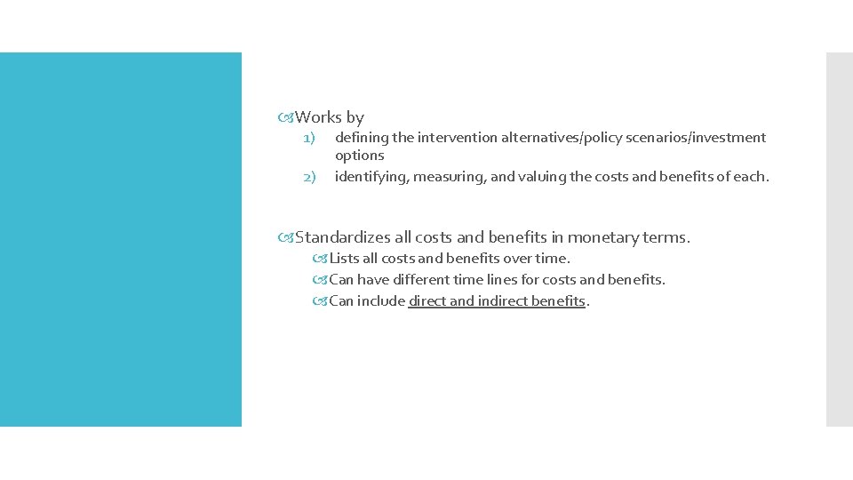 … CBA Works by 1) 2) defining the intervention alternatives/policy scenarios/investment options identifying, measuring,