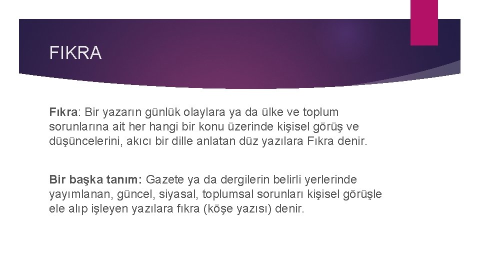 FIKRA Fıkra: Bir yazarın günlük olaylara ya da ülke ve toplum sorunlarına ait her