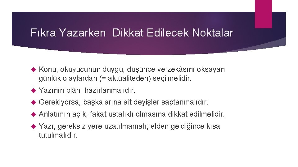 Fıkra Yazarken Dikkat Edilecek Noktalar Konu; okuyucunun duygu, düşünce ve zekâsını okşayan günlük olaylardan