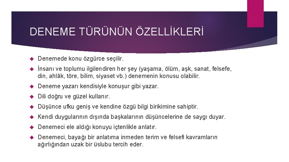 DENEME TÜRÜNÜN ÖZELLİKLERİ Denemede konu özgürce seçilir. İnsanı ve toplumu ilgilendiren her şey (yaşama,