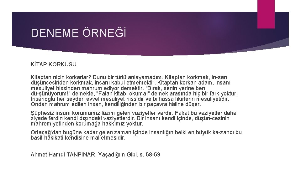 DENEME ÖRNEĞİ KİTAP KORKUSU Kitaptan niçin korkarlar? Bunu bir türlü anlayamadım. Kitaptan korkmak, in