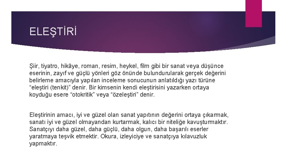 ELEŞTİRİ Şiir, tiyatro, hikâye, roman, resim, heykel, film gibi bir sanat veya düşünce eserinin,