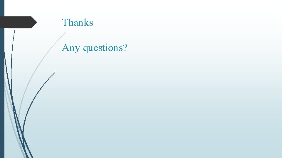 Thanks Any questions? Thanks Any questions?