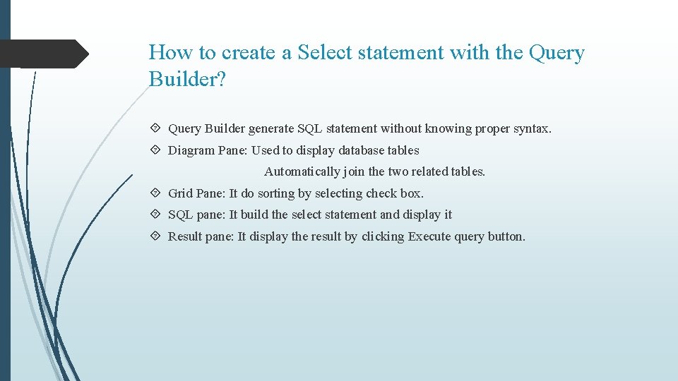 How to create a Select statement with the Query Builder? Query Builder generate SQL How to create a Select statement with the Query Builder? Query Builder generate SQL