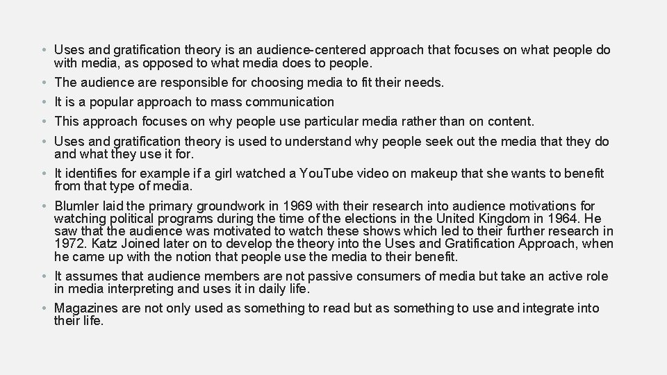  • Uses and gratification theory is an audience-centered approach that focuses on what
