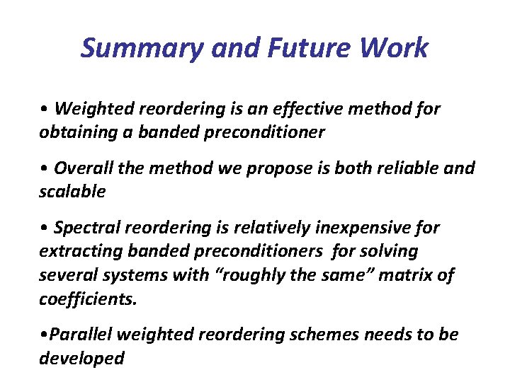 Summary and Future Work • Weighted reordering is an effective method for obtaining a