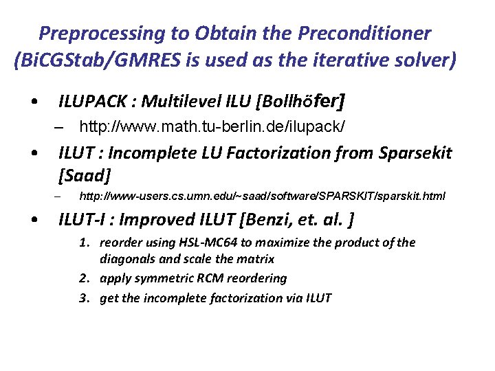 Preprocessing to Obtain the Preconditioner (Bi. CGStab/GMRES is used as the iterative solver) •