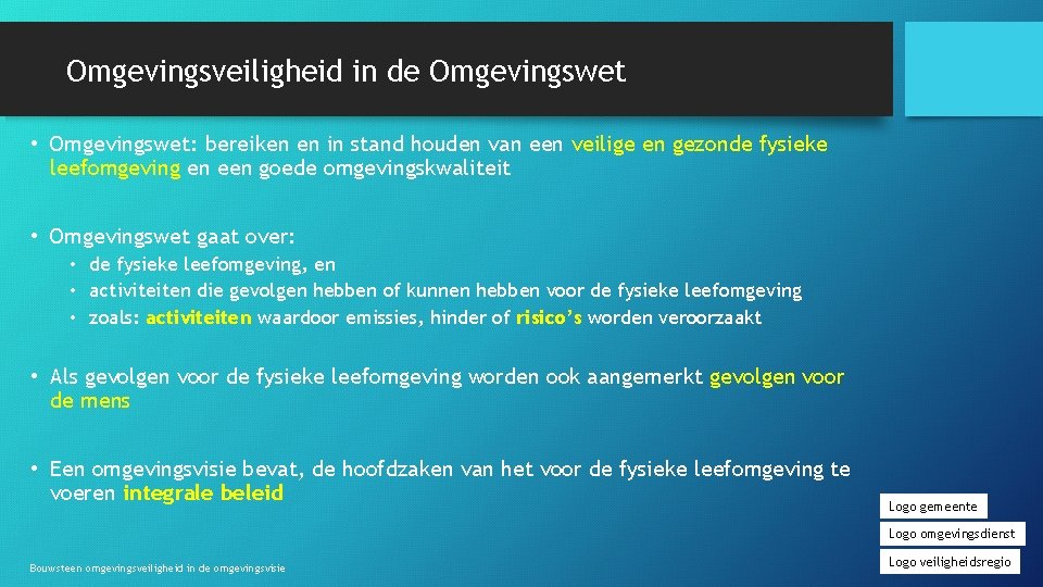 Omgevingsveiligheid in de Omgevingswet • Omgevingswet: bereiken en in stand houden van een veilige