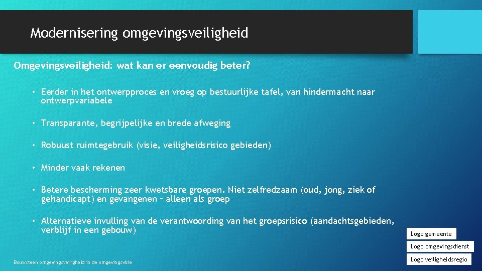 Modernisering omgevingsveiligheid Omgevingsveiligheid: wat kan er eenvoudig beter? • Eerder in het ontwerpproces en