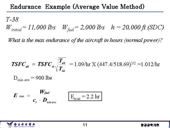 Endurance Example (Average Value Method) T-38 Winitial= 11, 000 lbs Wfuel= 2, 000 lbs