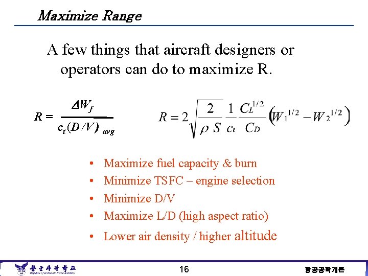 Maximize Range A few things that aircraft designers or operators can do to maximize