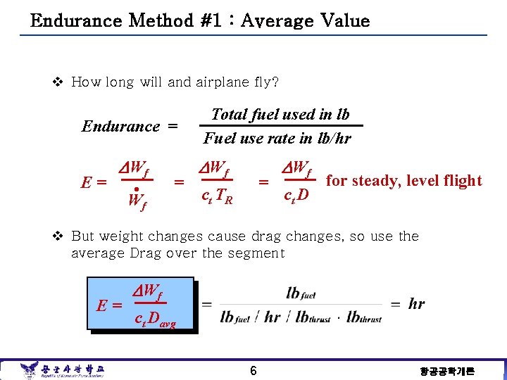 Endurance Method #1 : Average Value v How long will and airplane fly? Endurance