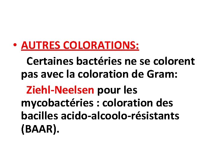  • AUTRES COLORATIONS: Certaines bactéries ne se colorent pas avec la coloration de