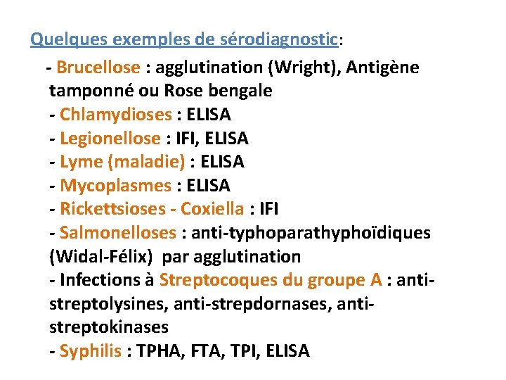 Quelques exemples de sérodiagnostic: - Brucellose : agglutination (Wright), Antigène tamponné ou Rose bengale