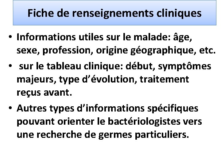 Fiche de renseignements cliniques • Informations utiles sur le malade: âge, sexe, profession, origine