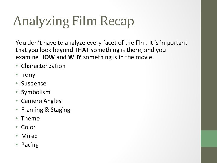 Analyzing Film Recap You don’t have to analyze every facet of the film. It