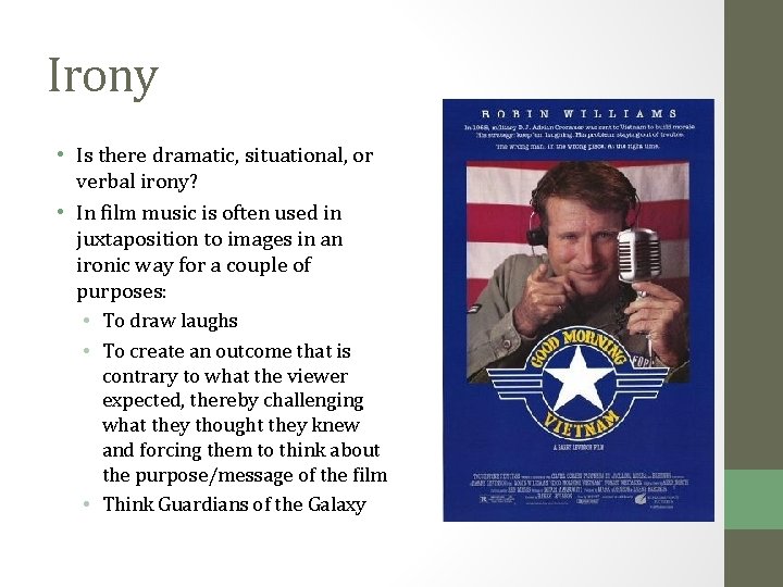 Irony • Is there dramatic, situational, or verbal irony? • In film music is