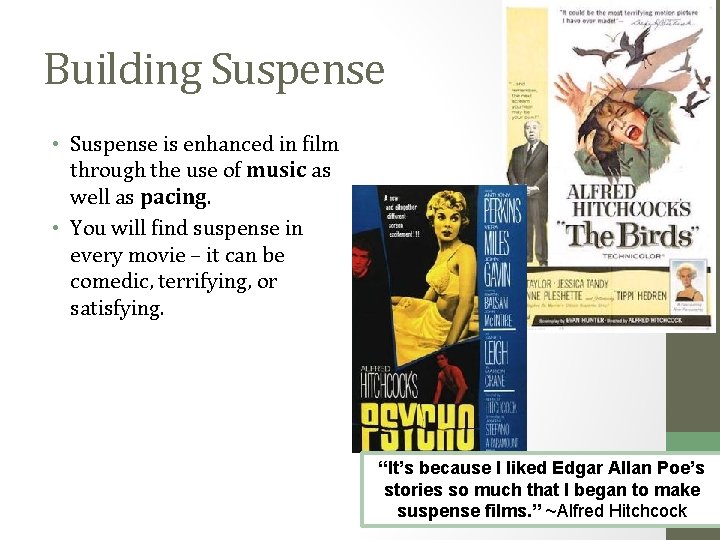 Building Suspense • Suspense is enhanced in film through the use of music as
