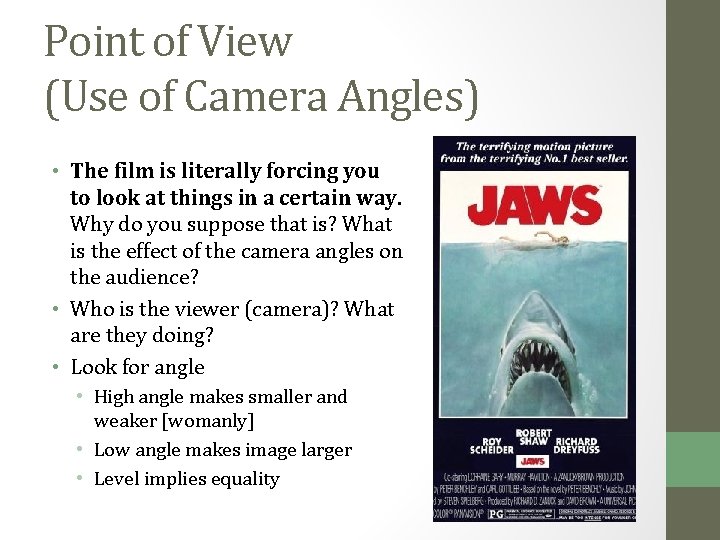 Point of View (Use of Camera Angles) • The film is literally forcing you